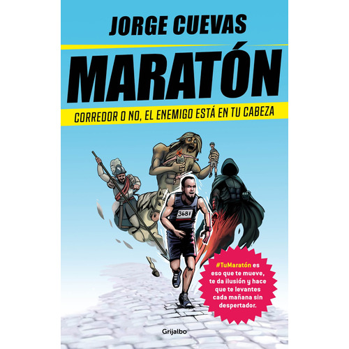 Maratón: Corredor o no, el enemigo está en tu cabeza, de Cuevas Dávalos, Jorge. Serie Autoayuda y Superación Editorial Grijalbo, tapa blanda en español, 2018