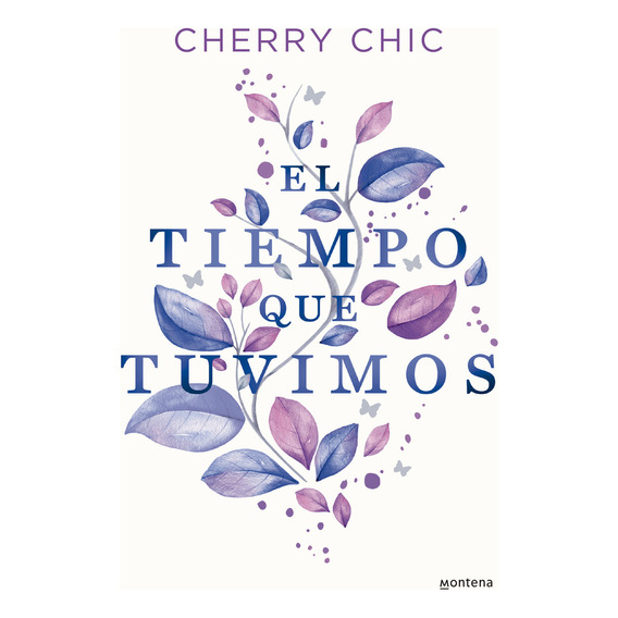 El Tiempo Que Tuvimos, De Cherry Chic. Editorial Montena, Tapa Blanda En Español, 2023