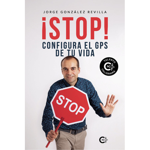 ¡Stop! Configura el GPS de tu vida, de González Revilla , Jorge.. Editorial CALIGRAMA, tapa blanda, edición 1.0 en español, 2021