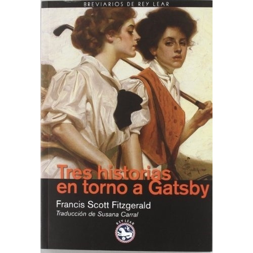 Tres Historias En Torno A Gatsby - Fitzgerald, Franc, de Fitzgerald, Francis Scott. Editorial Rey Lear en español
