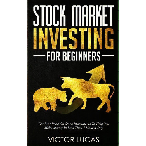 Stock Market Investing For Beginners : The Best Book On Stock Investments To Help You Make Money ..., De Victor Lucas. Editorial Vaclav Vrbensky, Tapa Blanda En Inglés