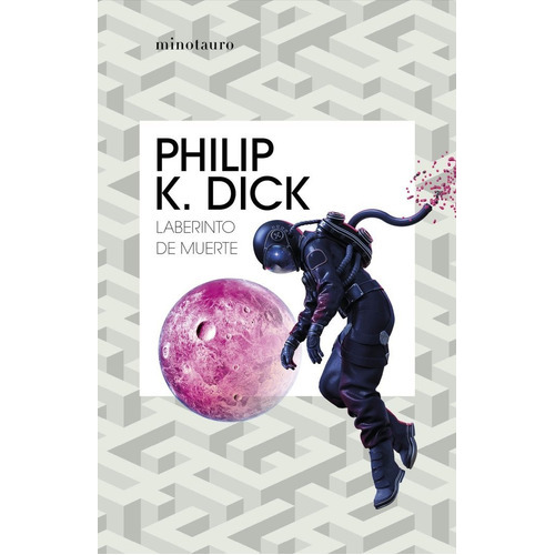 Laberinto de muerte, de Philip K. Dick. Editorial Minotauro, tapa blanda en español