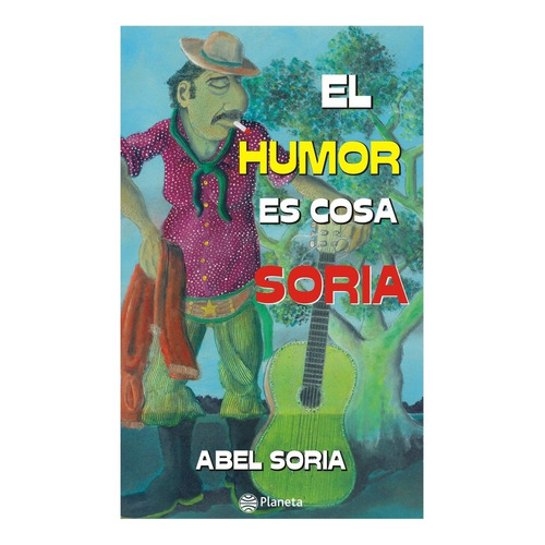 Humor Es Cosa Soria, El - Abel Soria