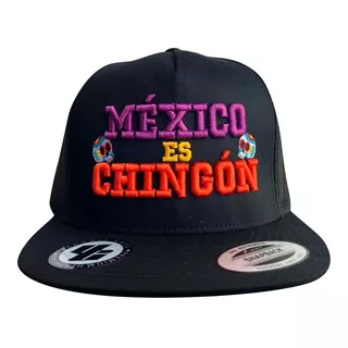 Gorra Yupoong Premium Visera Plana 6006. Méxicoes Chingón