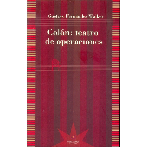 Colon: Teatro De Operaciones - Fernandez Walker, Gustavo