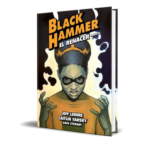 Libro Black Hammer Vol.7 [ El Renacer Parte Iii ] Original, De Jeff Lemire. Editorial Astiberri, Tapa Dura En Español, 2023