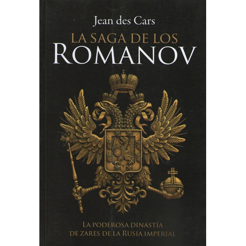 La Saga De Los Romanov - La Poderosa Dinastia De Zares De La Rusia Imperial, de Des Cars, Jean. Editorial Ateneo, tapa blanda en español