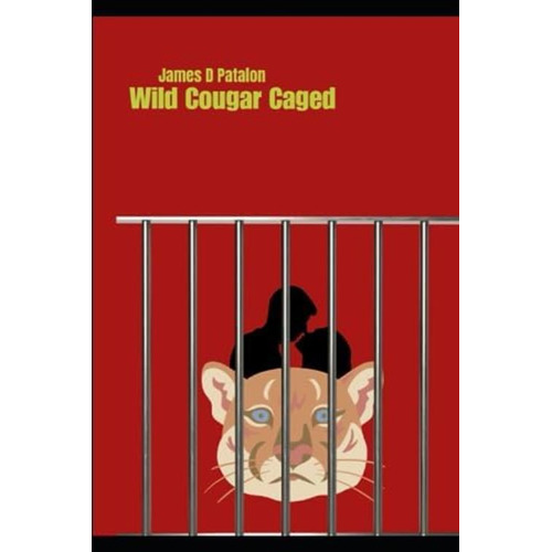 Wild Cougar Caged, De Patalon, James D.. Editorial Independently Published, Tapa Blanda En Inglés