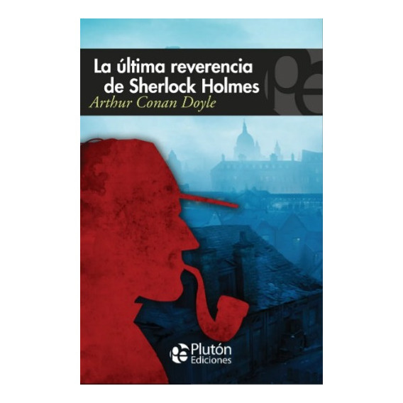 La Ultima Reverencia De Sherlock Holmes / Arthur Conan Doyle
