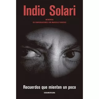 Libro Recuerdos Que Mienten Un Poco - Indio Solari - !