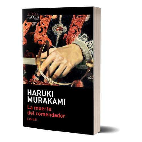 La Muerte Del Comendador - Libro 2 - Haruki Murakami, de Murakami, Haruki. Editorial Tusquets, tapa blanda en español, 2023