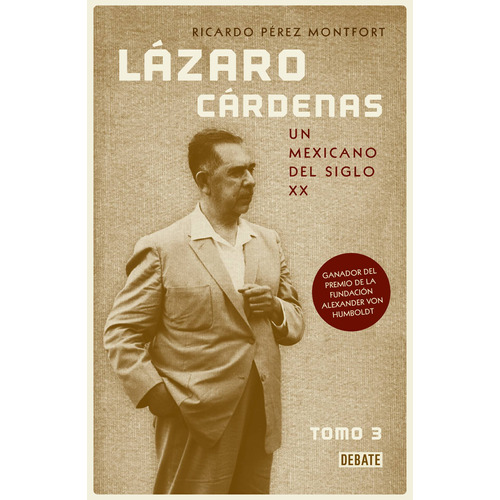 Lázaro Cárdenas: Un mexicano del siglo XX, de Pérez Montfort, Ricardo. Serie Historia Editorial Debate, tapa blanda en español, 2022
