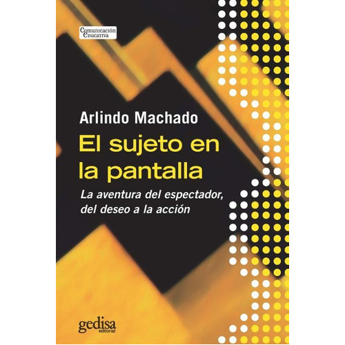 El Sujeto En La Pantalla, De Arlindo Machado. Editorial Gedisa, Tapa Blanda En Español