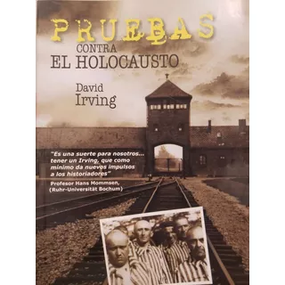 Pruebas Contra El Holocausto - David Irving