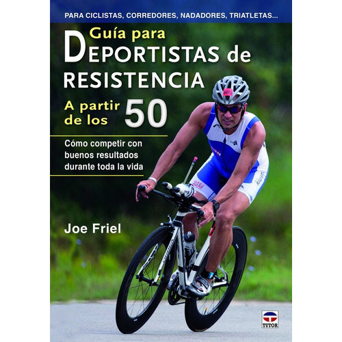 Guia Para Deportistas De Resistencia:ciclist.., De Friel(029098)., Vol. 1. Editorial Ediciones Tutor S.a., Tapa Blanda En Español, 2015