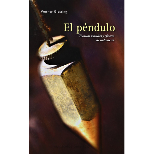 El péndulo: Técnicas sencillas de radiestesia, de Giessing, Werner. Editorial Ediciones Obelisco, tapa dura en español, 2008