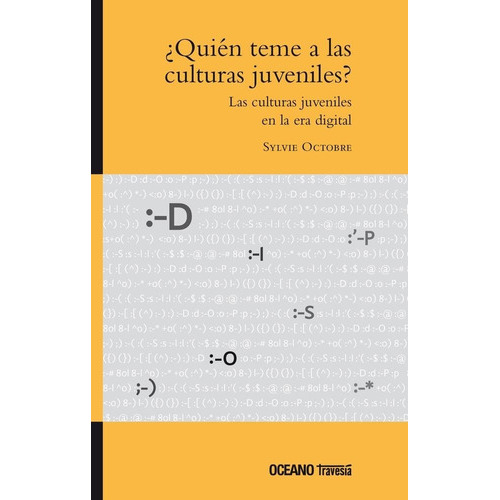 Quien Teme A Las Culturas Juveniles? En La Era Digital, De Octobre, Sylvie. Editorial Oceano, Tapa Blanda En Español