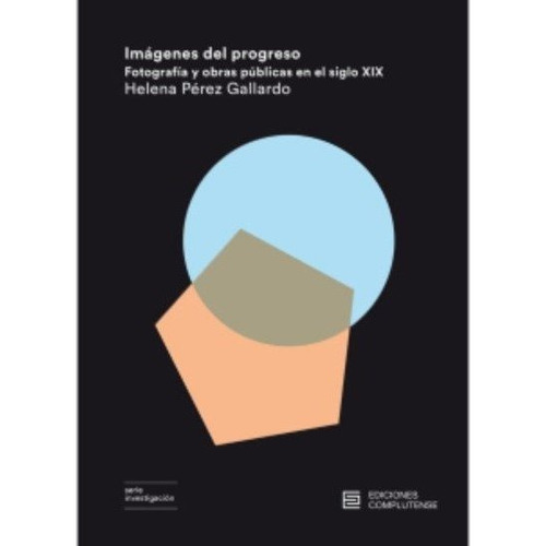 Imagenes Del Progreso, De Perez Gallardo, Helena. Editorial Ediciones Complutense En Español