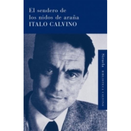 El Sendero De Los Nidos De Arana - Italo Calvino