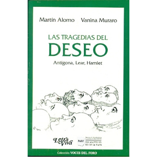 Las Tragedias Del Deseo: Antigona, Lear, Hamlet, De Alomo, Murano. Serie N/a, Vol. Volumen Unico. Editorial Letra Viva, Tapa Blanda, Edición 1 En Español, 2014