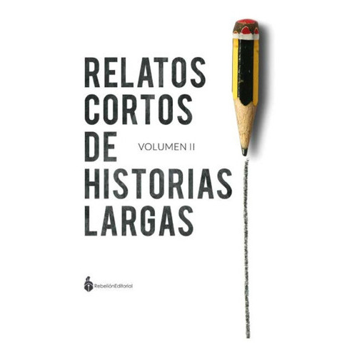 Relatos Cortos De Historias Largas, De Es, Vários. Rebelión Editorial, Tapa Blanda En Español