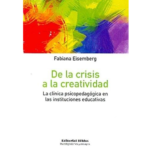 De La Crisis A La Creatividad - Fabiana Eisemberg -biblos