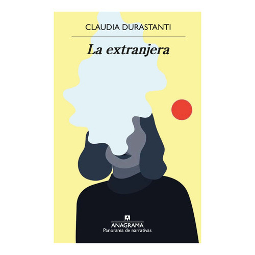 La Extranjera, De Durastanti, Claudia. Editorial Anagrama, Tapa Blanda En Español