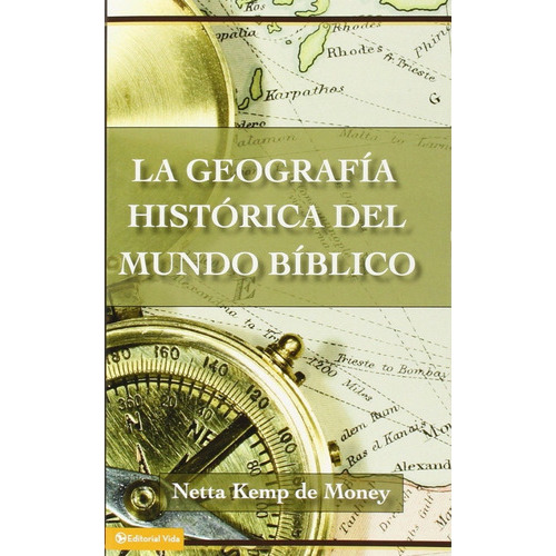La Geografía Histórica Del Mundo Bíblico, De Netta Kemp De Money. Editorial Vida En Español