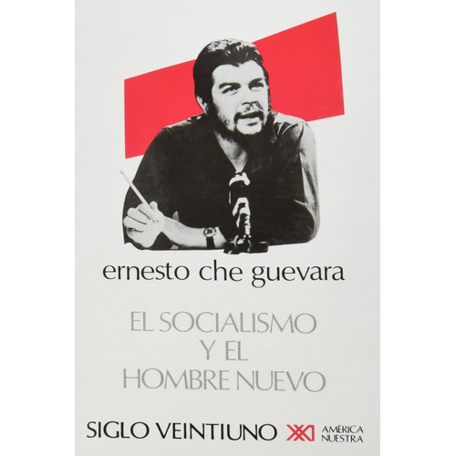 El socialismo y el hombre nuevo, de Ernesto Che Guevara. Editorial Siglo XXI, tapa blanda en español, 2016