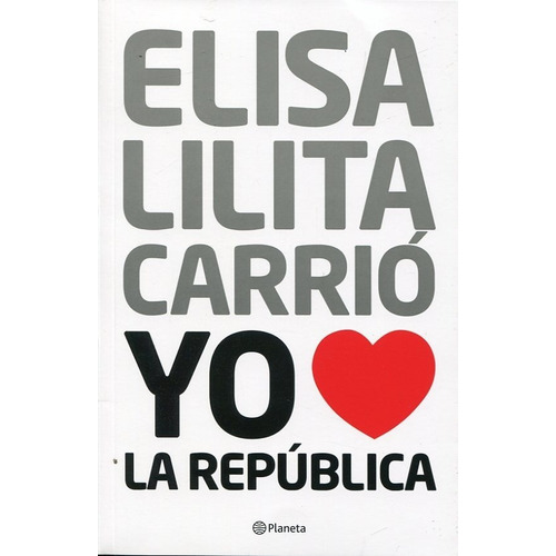 Yo Amo A La República, De Carrió, Elisa. Editorial Planeta En Español