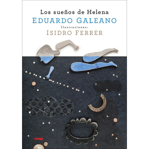 Los sueños de Helena, de Galeano, Eduardo. Serie Adulto Editorial Libros del Zorro Rojo, tapa dura en español, 2019