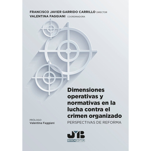 Dimensiones Operativas Y Normativas En La Lucha Contra El Crimen Organizado, De Valentina Faggiani. Editorial J.m. Bosch Editor, Tapa Blanda En Español, 2021