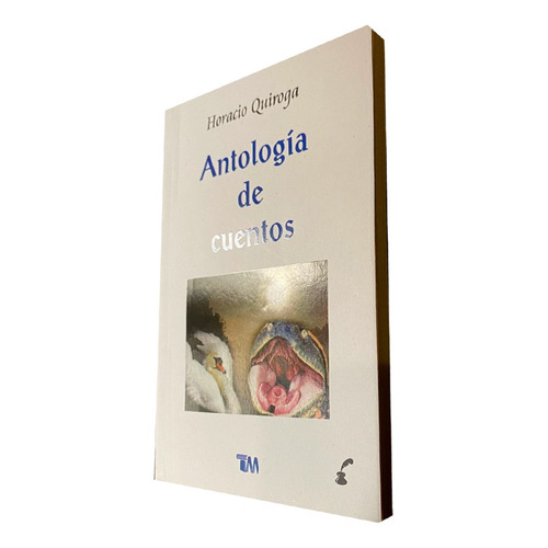 Antología De Cuentos. Horacio Quiroga