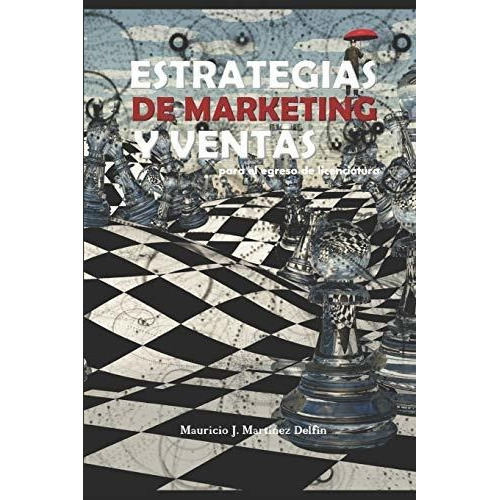 Marketing Estrategico Para El Examen De Egreso Vol1, De Martinez Delfín, Mcs Mauricio Jes. Editorial Independently Published En Español