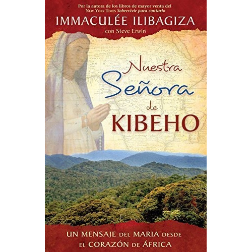 Nuestra Senora De Kibeho, De Immaculee Ilibagiza. Editorial Hay House, Tapa Blanda En Español