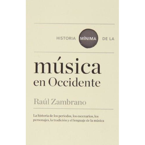 Historia Minima De La Musica En Occidente, de ZAMBRANO, RAUL. Editorial TURNER, tapa blanda en español