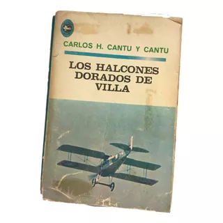 Halcones Dorados De Villa, Los Cantú Y Cantú, C Pancho Villa