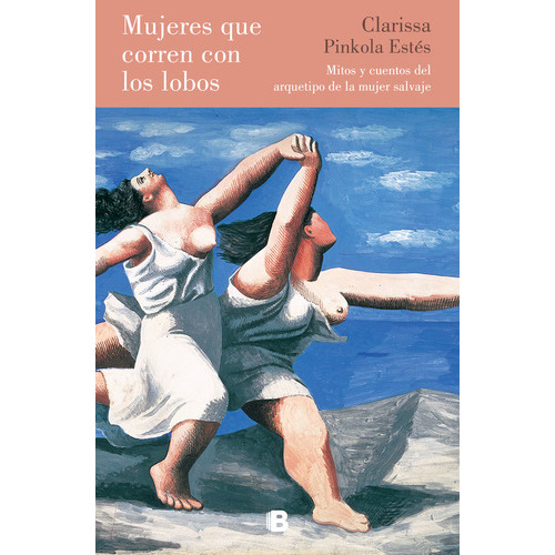 Mujeres Que Corren Con Los Lobos, De Estés, Clarissa Pinkola. Editorial B (ediciones B), Tapa Dura En Español