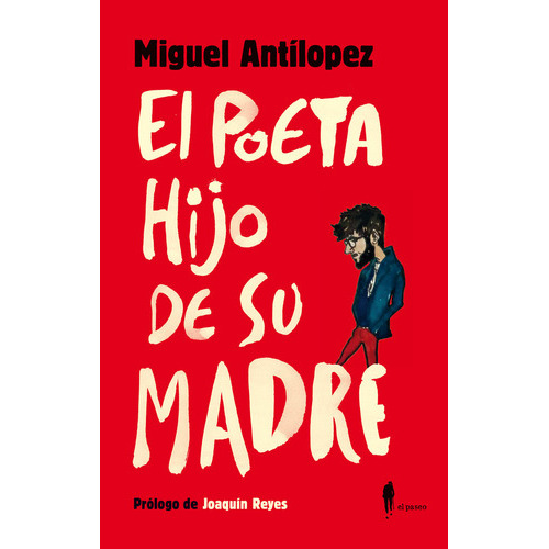 El Poeta Hijo De Su Madre, De Antilopez, Miguel. Editorial El Paseo Editorial, Tapa Blanda En Español