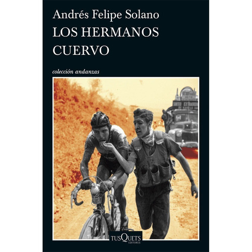 Los Hermanos Cuervo, de Andrés Felipe Solano. Editorial Tusquets, tapa blanda, edición 1 en español, 2021