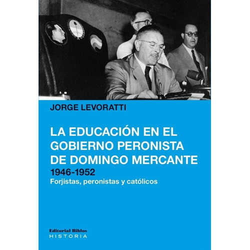 La Educación En El Gobierno Peronista De Domingo Mercante - 