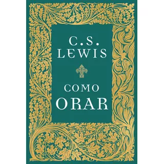 Como Orar, De Lewis, C. S.. Vida Melhor Editora S.a, Capa Dura Em Português, 2020