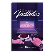 Libro Crueles Instintos - Elena López - Cosmo Books