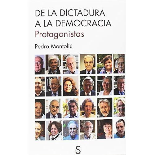 De La Dictadura A La Democracia : Protagonistas, De Pedro Montoliú Camps. Editorial Silex Ediciones S L, Tapa Blanda En Español, 2018