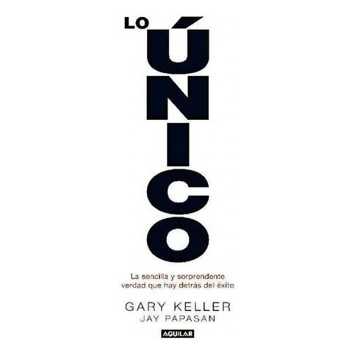 Lo Unico / Solo Una Cosa (the One Thing) - Gary Keller