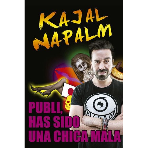 PUBLI, HAS SIDO UNA CHICA MALA, de NAPALM, KAJAL. Roca Editorial, tapa blanda en español