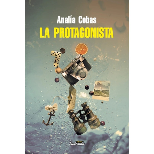 La Protagonista - Analia Cobas, De Cobas, Analia. Editorial Sudestada, Tapa Blanda En Español, 2023