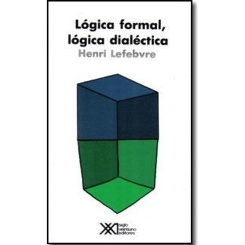 Logica Formal Logica Dialectica - Lefebvre, Henri
