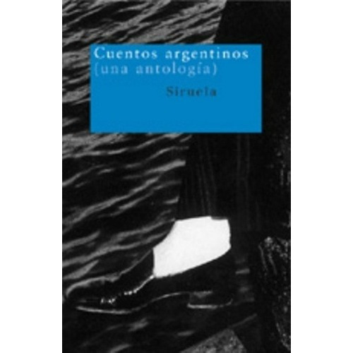 Cuentos Argentinos, De Antología. Editorial Siruela En Español