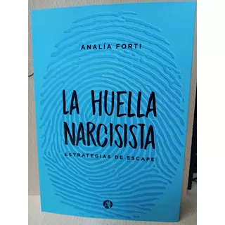 Huella Narcisista - Analia Forti - Autores Argentinos- Nuevo
